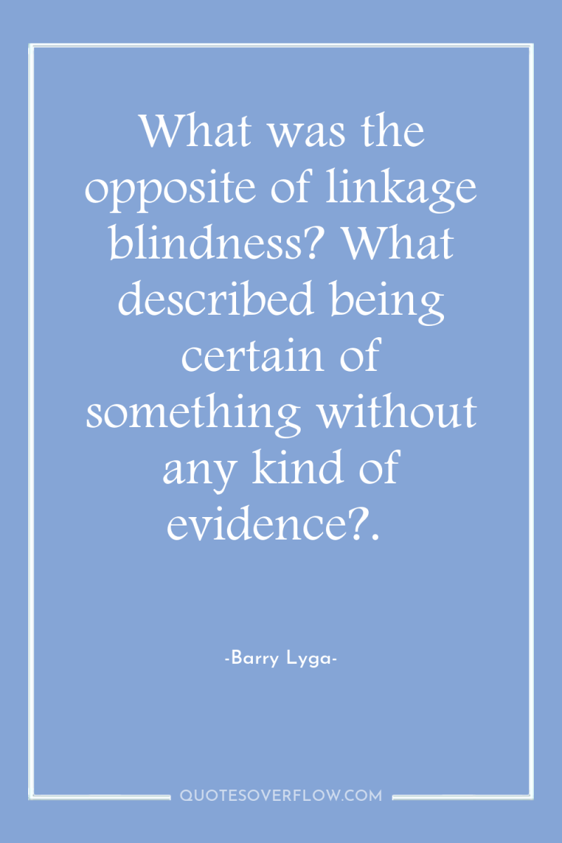 What was the opposite of linkage blindness? What described being...
