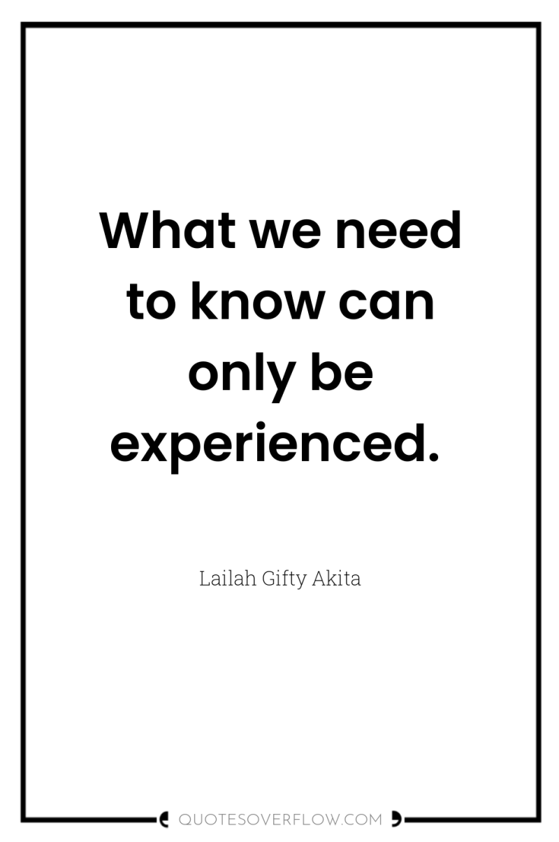 What we need to know can only be experienced. 