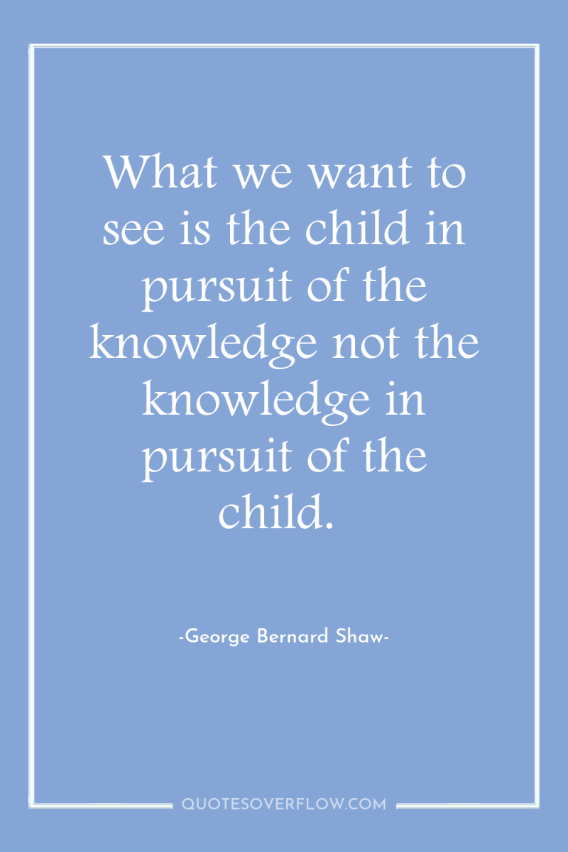 What we want to see is the child in pursuit...