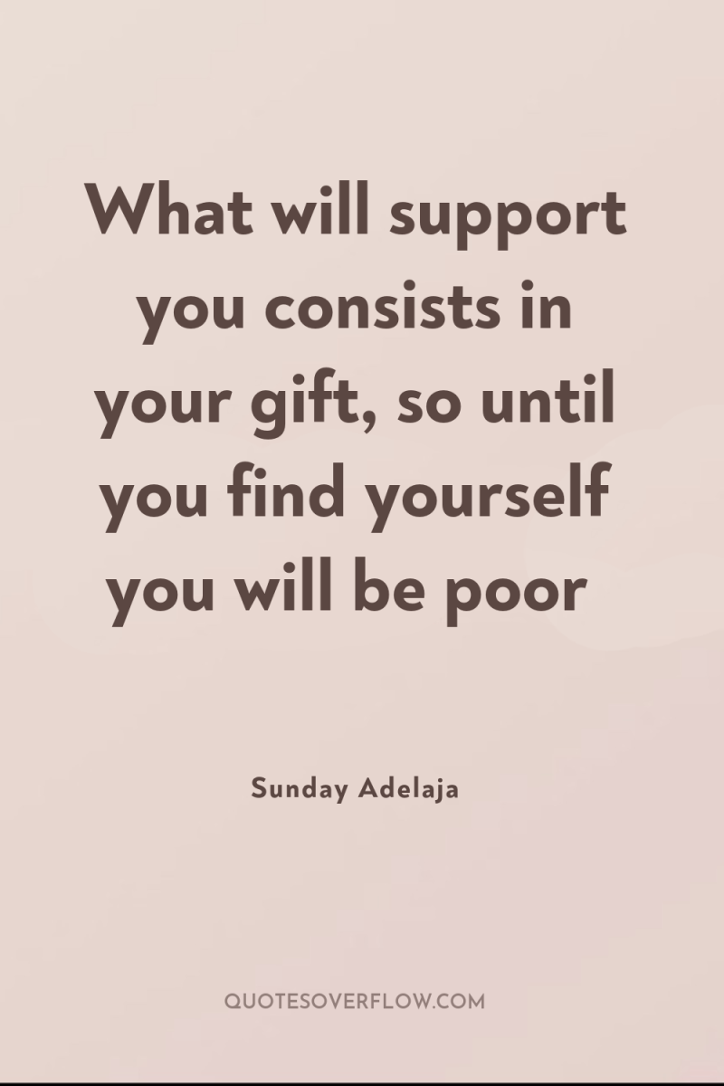 What will support you consists in your gift, so until...