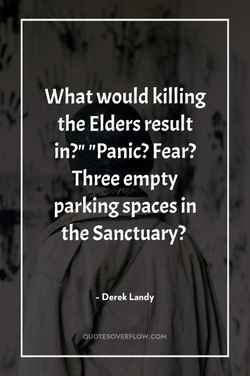 What would killing the Elders result in?