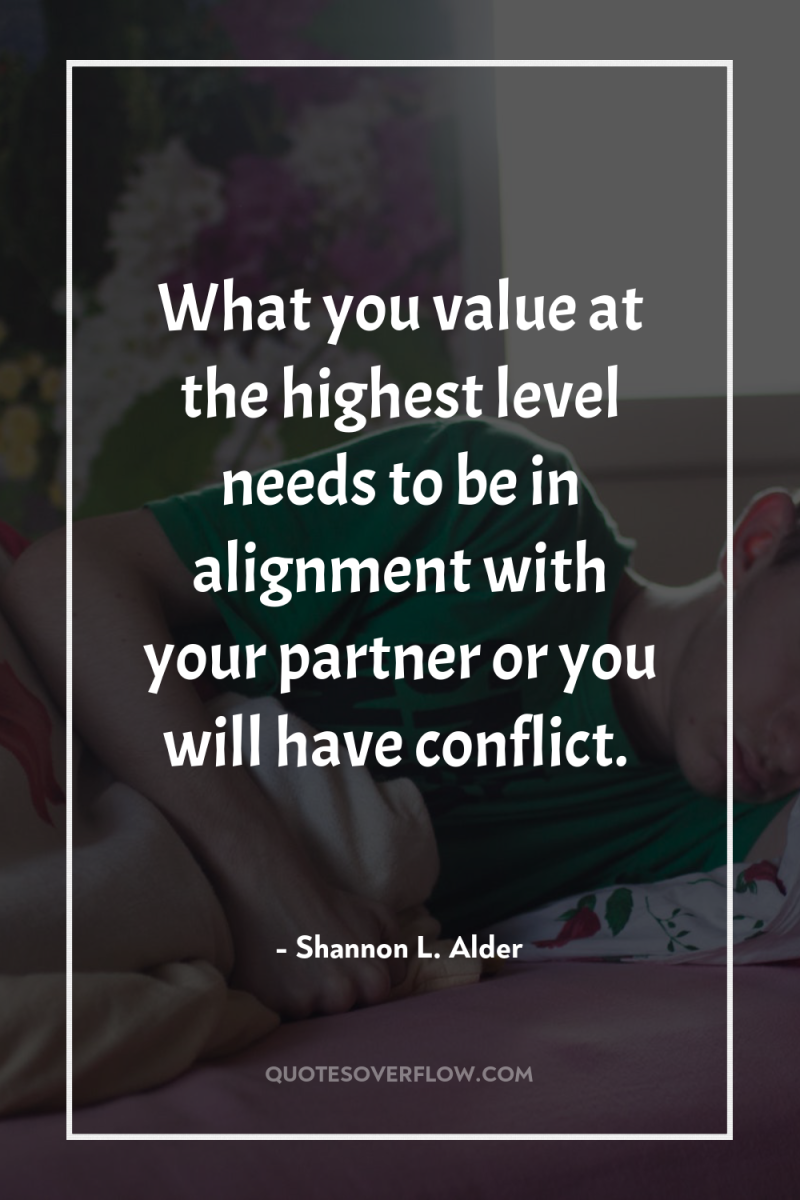 What you value at the highest level needs to be...
