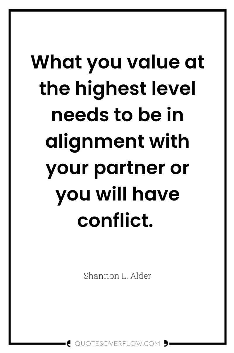 What you value at the highest level needs to be...