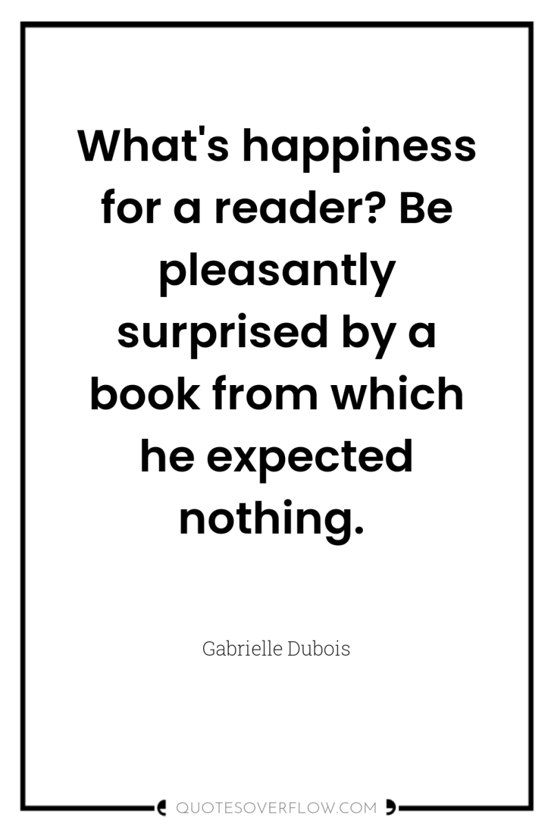 What's happiness for a reader? Be pleasantly surprised by a...