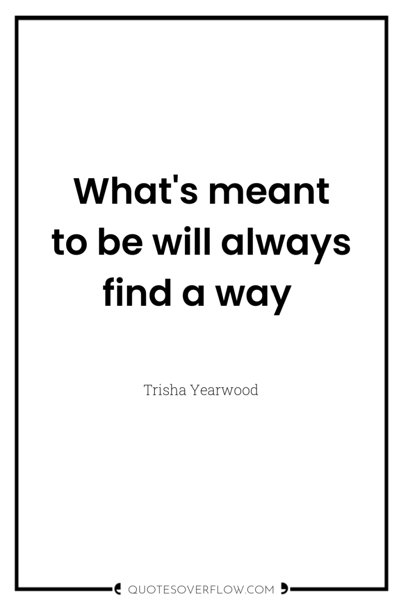 What's meant to be will always find a way 