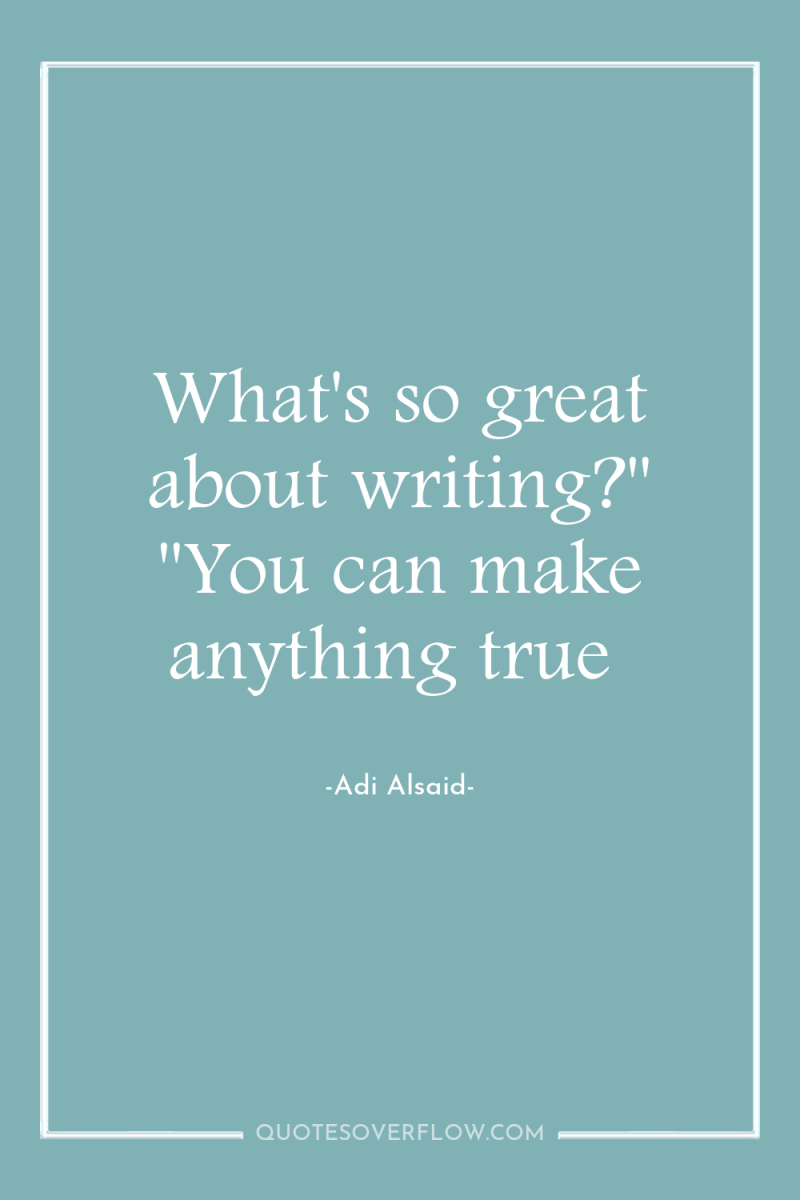 What's so great about writing?