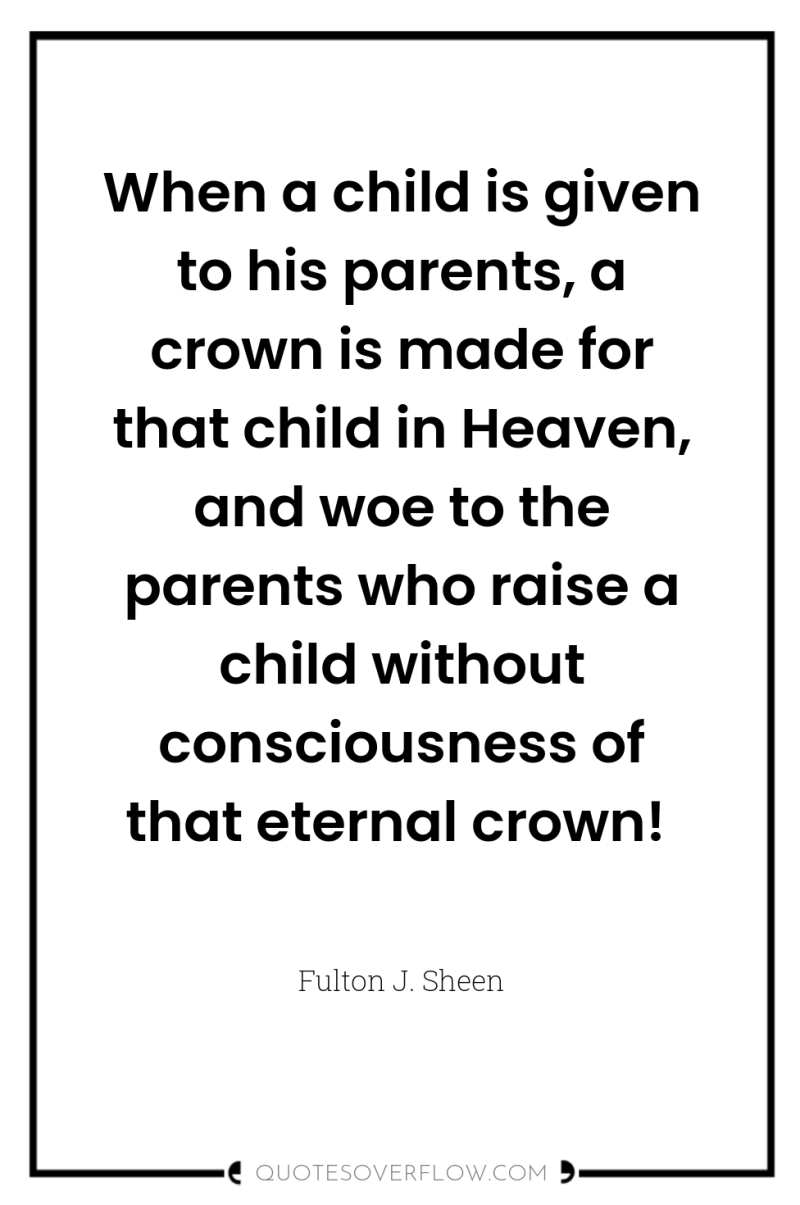 When a child is given to his parents, a crown...