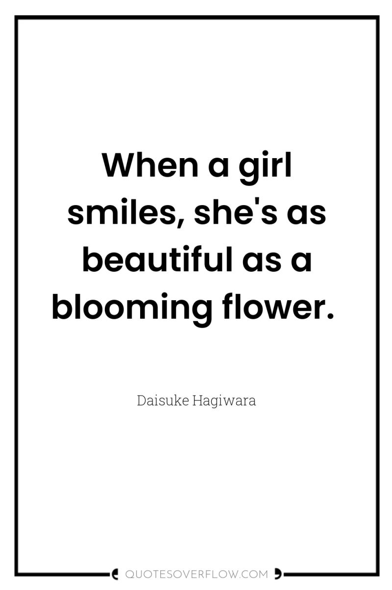 When a girl smiles, she's as beautiful as a blooming...