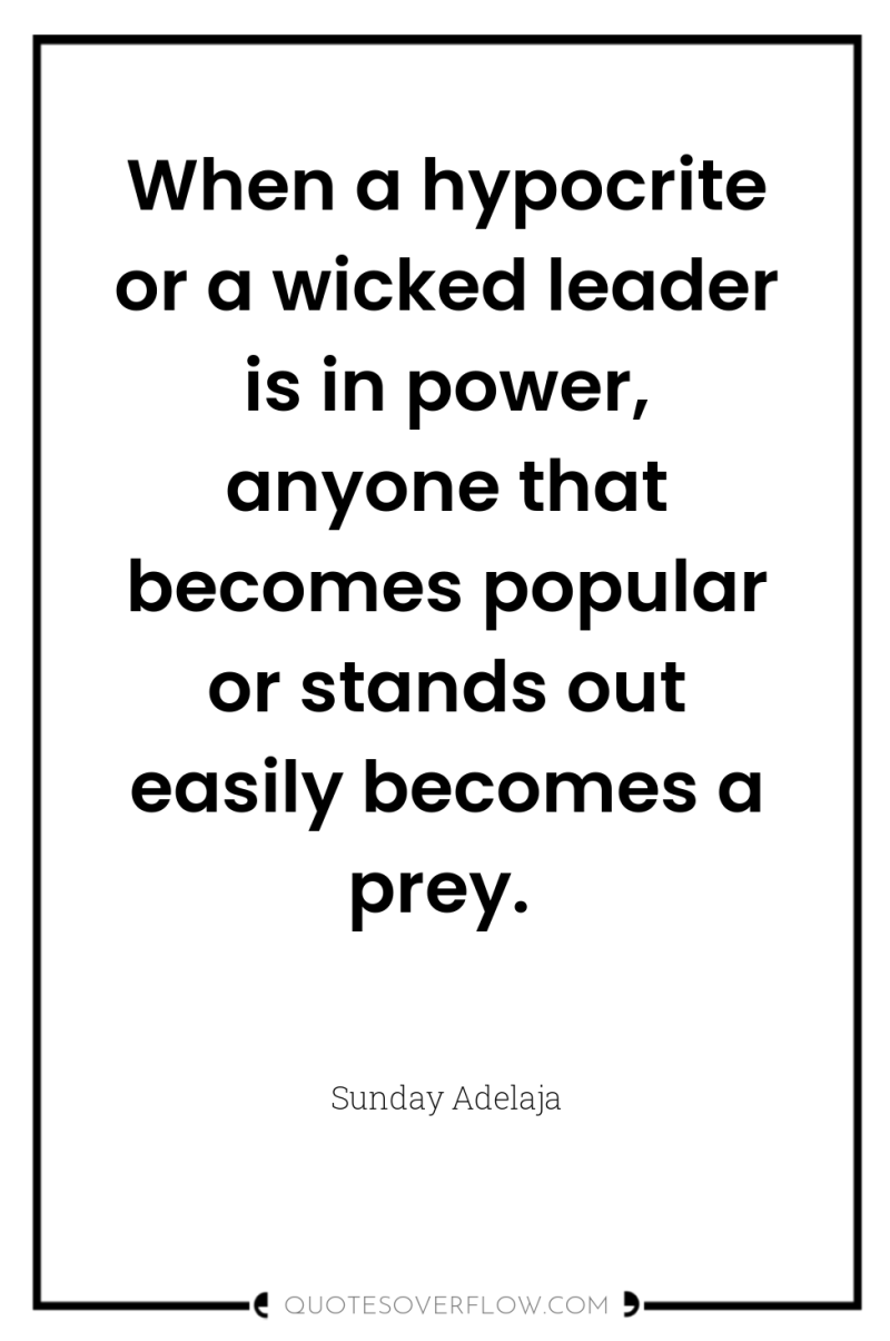 When a hypocrite or a wicked leader is in power,...