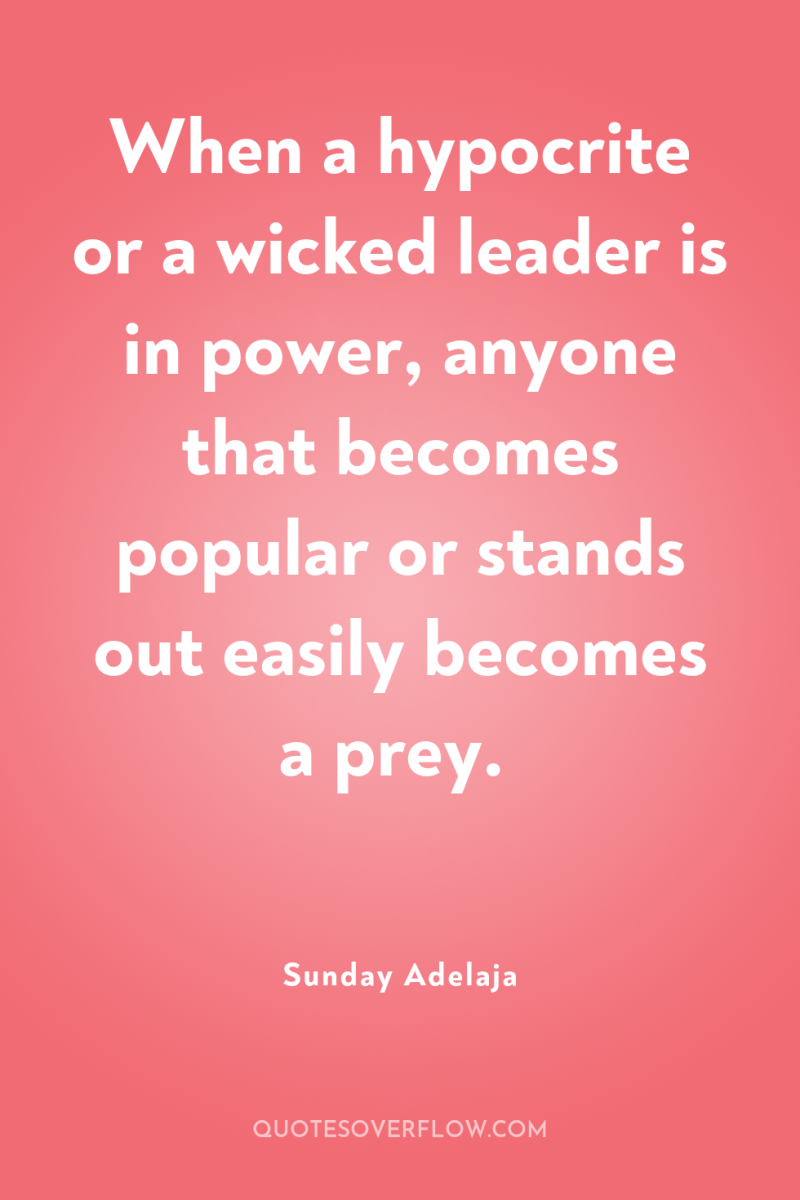 When a hypocrite or a wicked leader is in power,...
