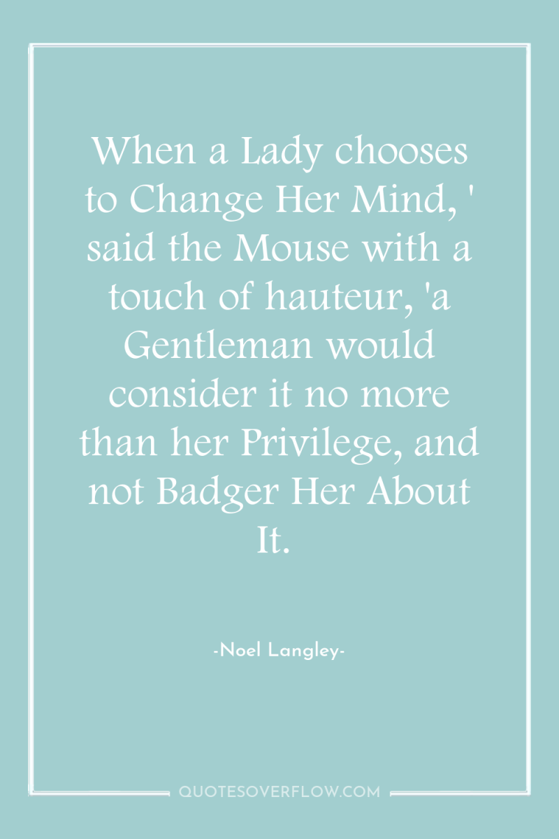 When a Lady chooses to Change Her Mind, ' said...