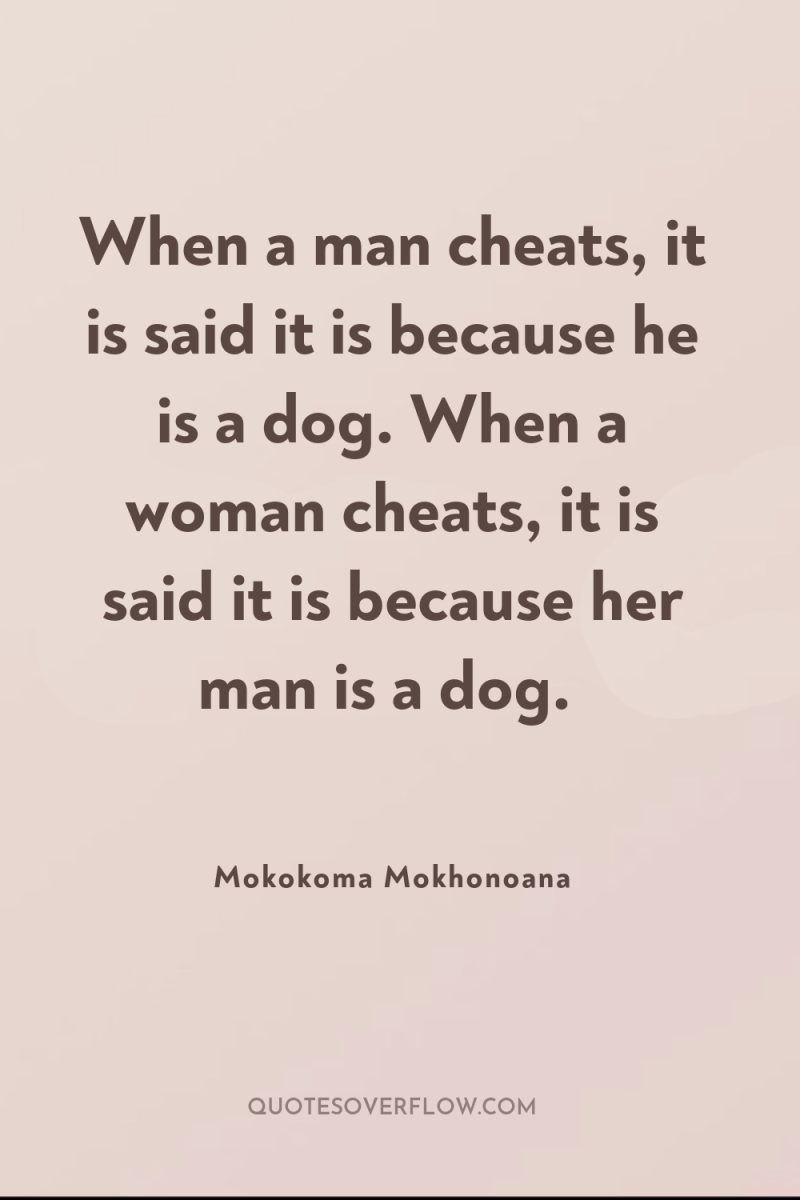 When a man cheats, it is said it is because...