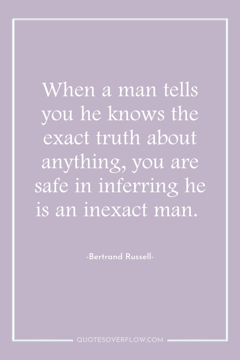When a man tells you he knows the exact truth...