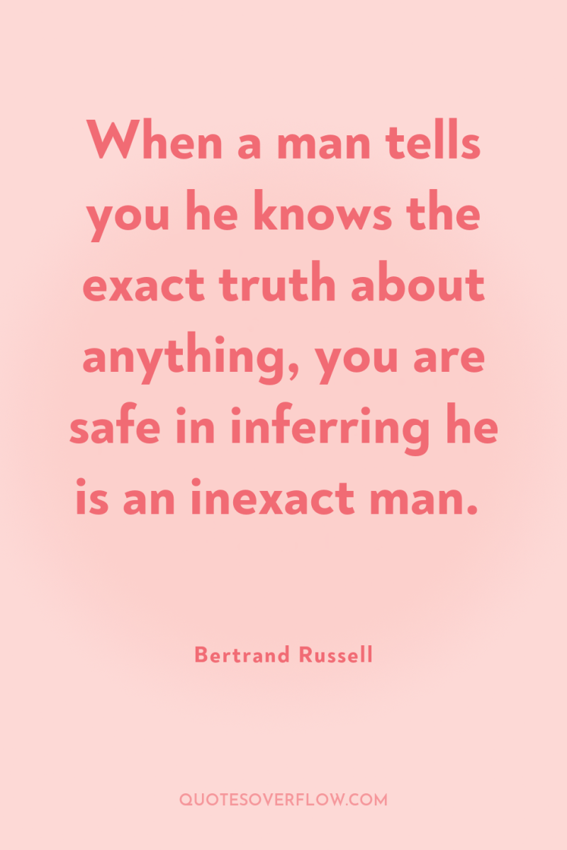 When a man tells you he knows the exact truth...