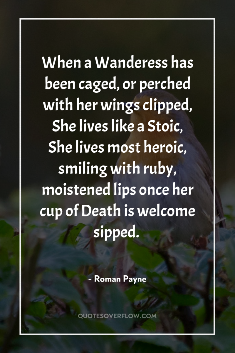 When a Wanderess has been caged, or perched with her...