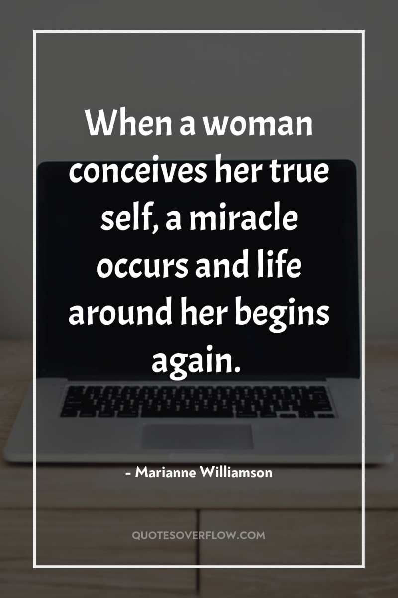 When a woman conceives her true self, a miracle occurs...