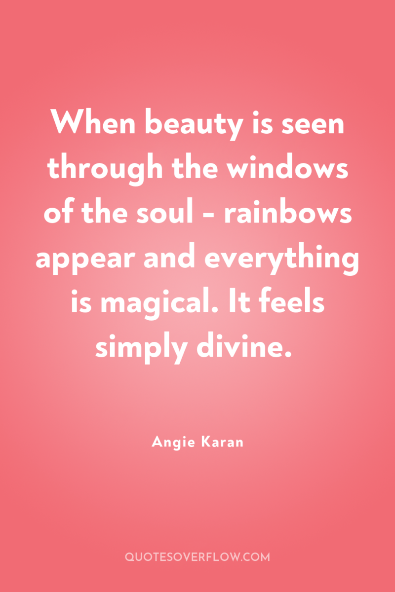 When beauty is seen through the windows of the soul...