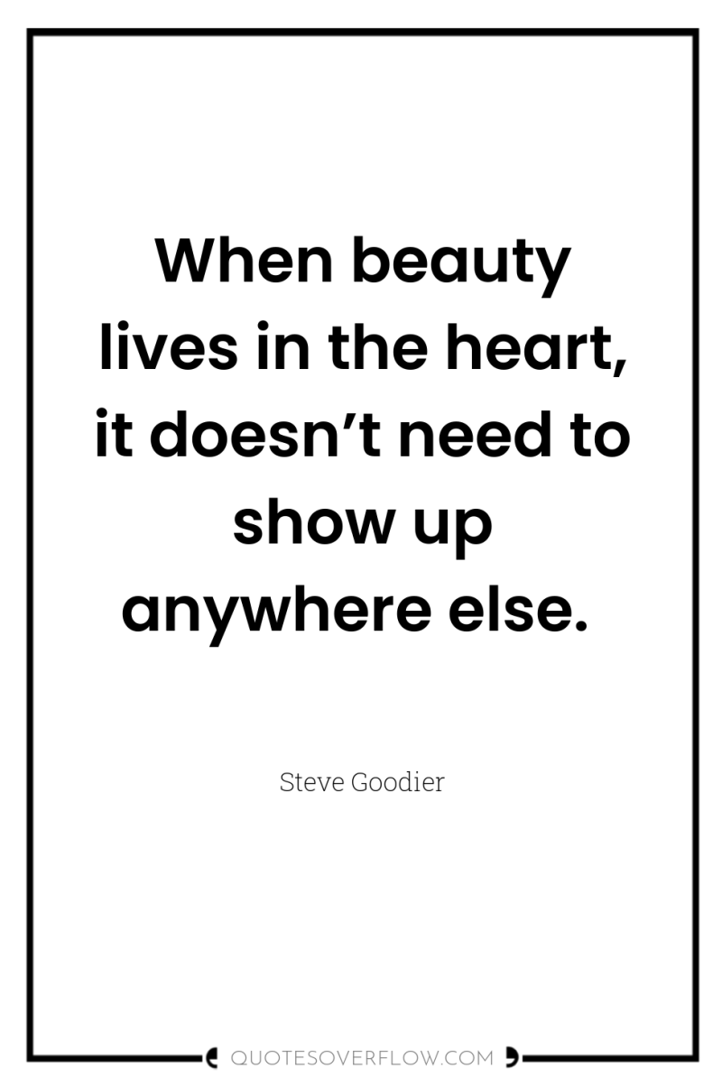 When beauty lives in the heart, it doesn’t need to...