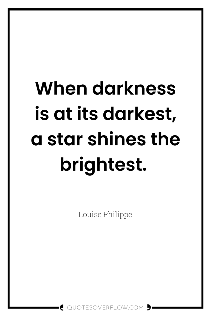 When darkness is at its darkest, a star shines the...