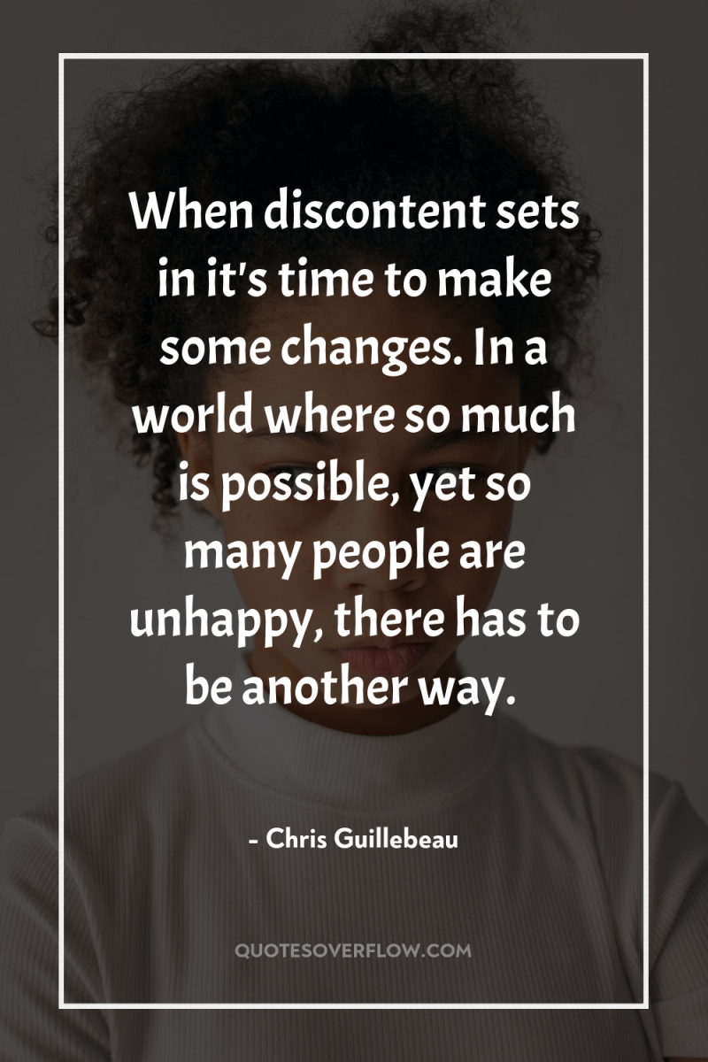 When discontent sets in it's time to make some changes....
