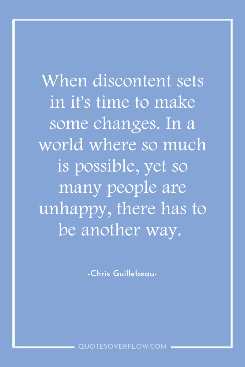 When discontent sets in it's time to make some changes....