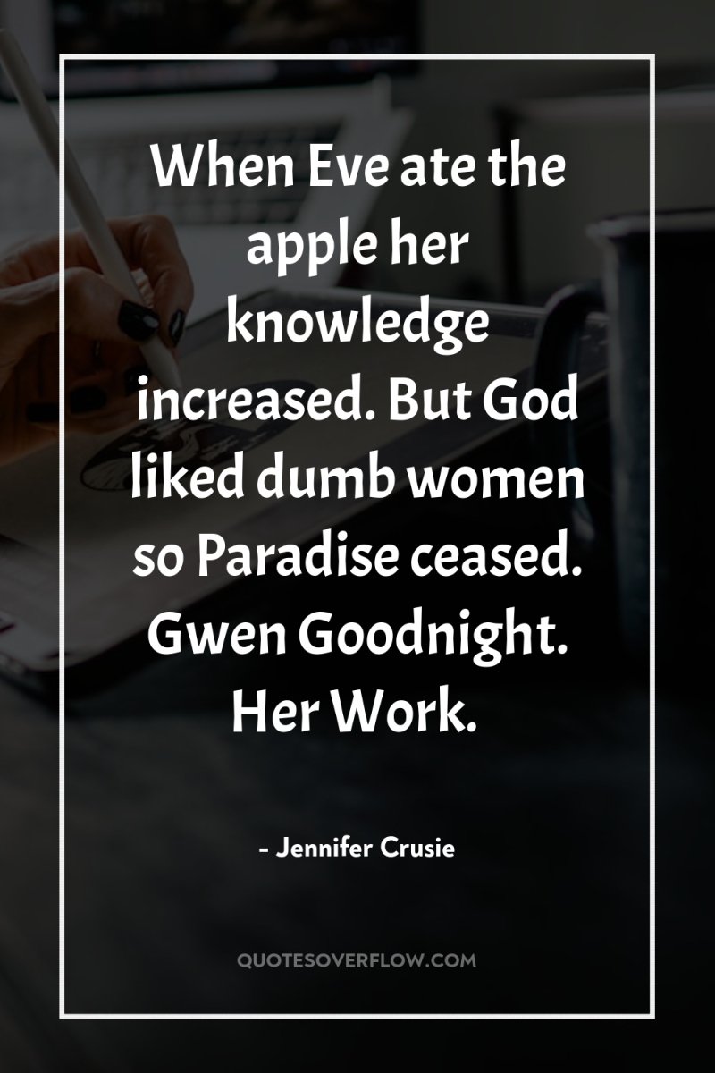 When Eve ate the apple her knowledge increased. But God...