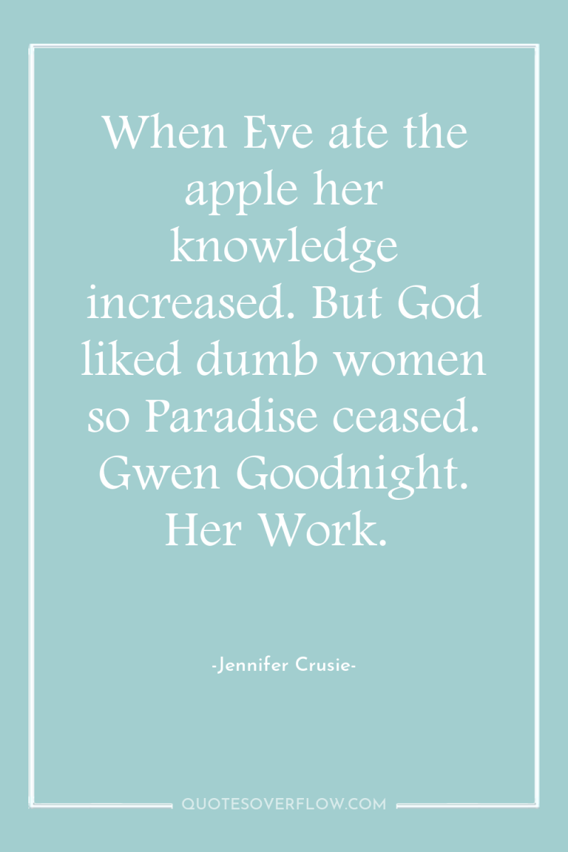 When Eve ate the apple her knowledge increased. But God...