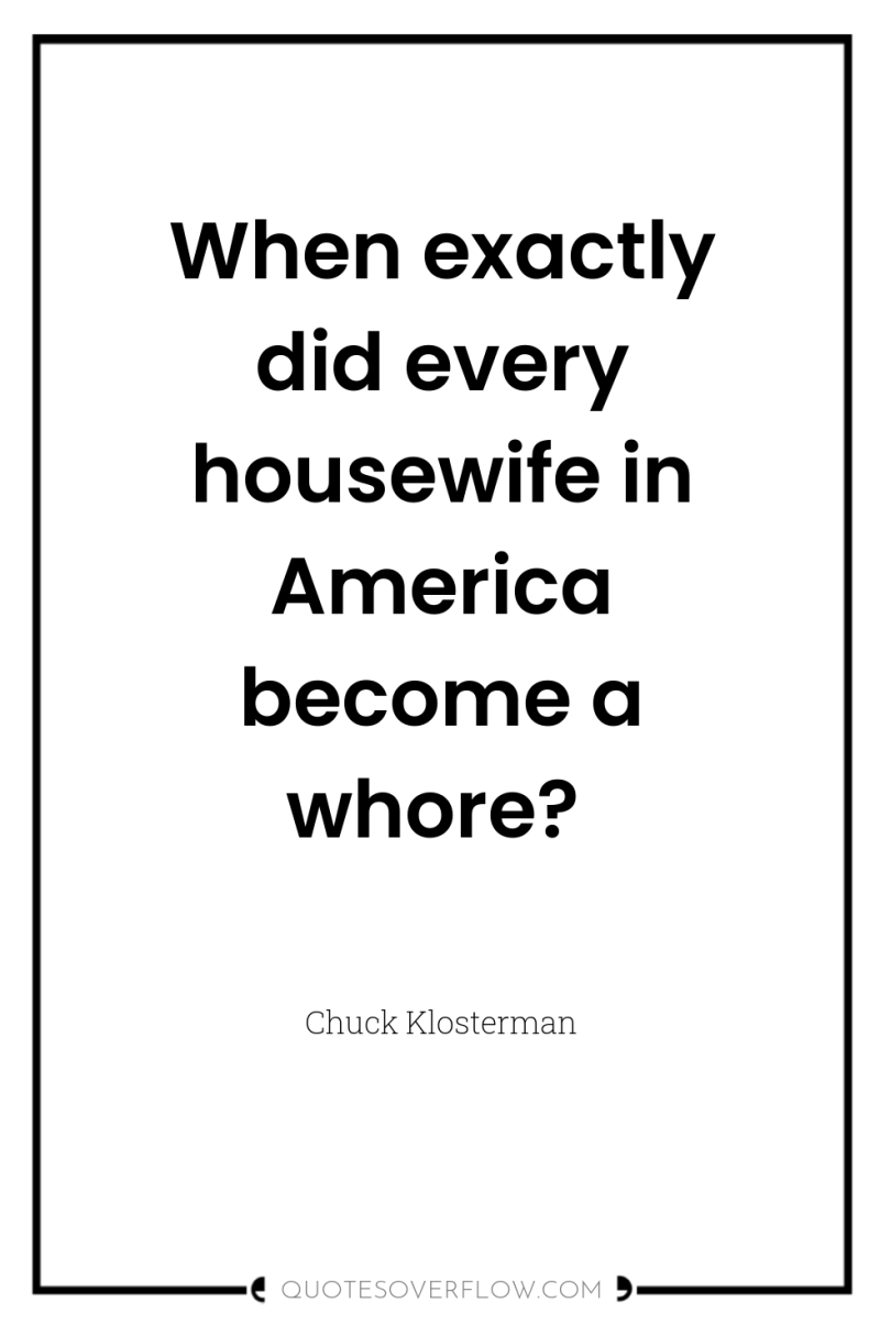 When exactly did every housewife in America become a whore? 