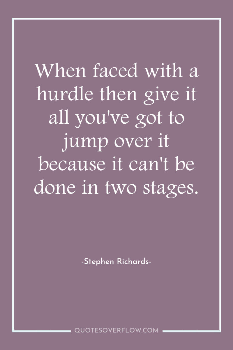When faced with a hurdle then give it all you've...