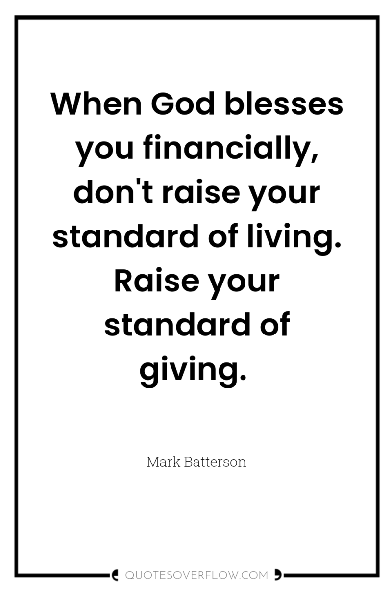 When God blesses you financially, don't raise your standard of...