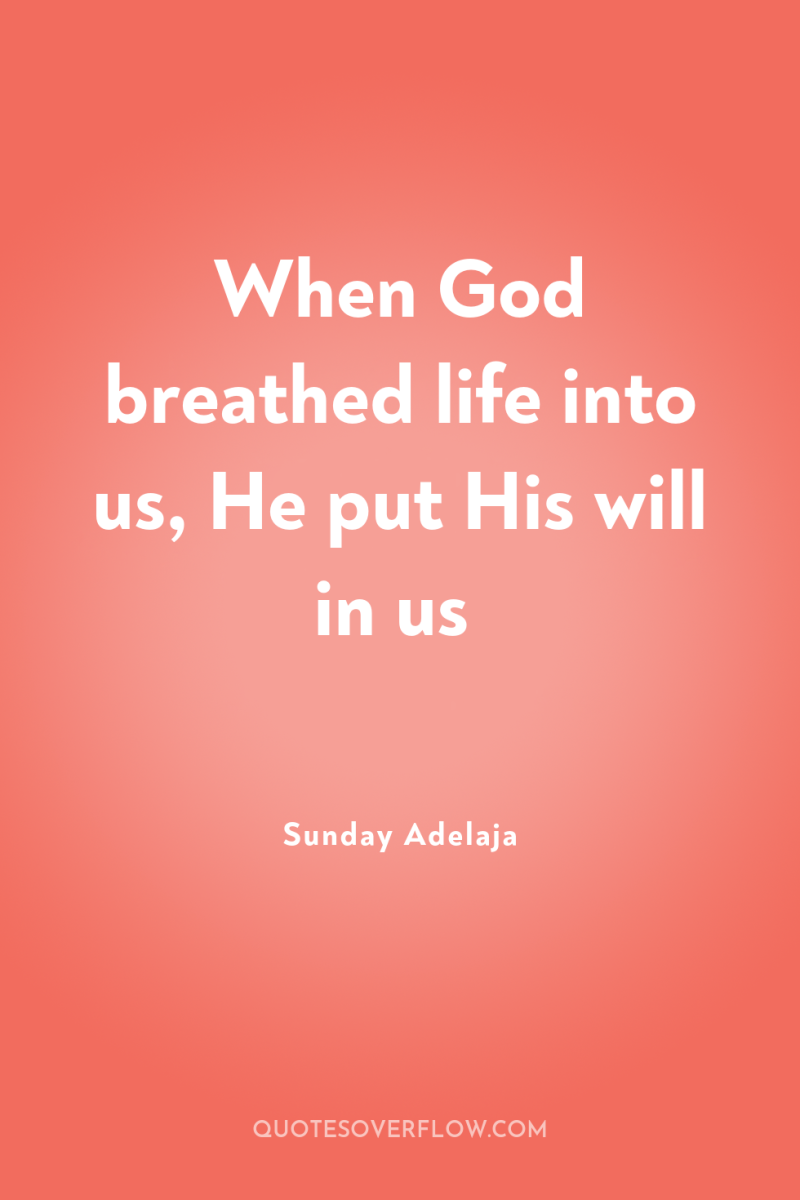 When God breathed life into us, He put His will...