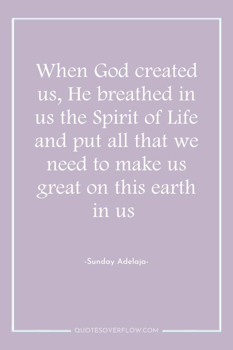 When God created us, He breathed in us the Spirit...