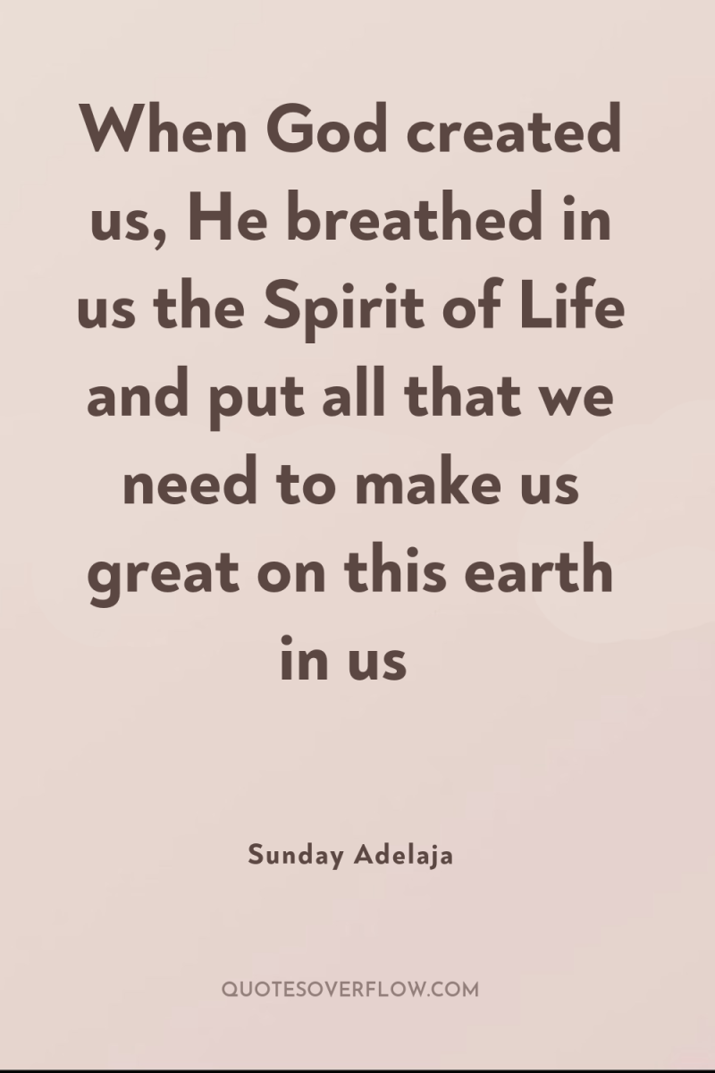 When God created us, He breathed in us the Spirit...