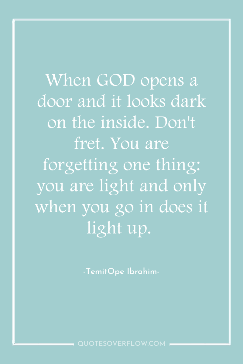 When GOD opens a door and it looks dark on...