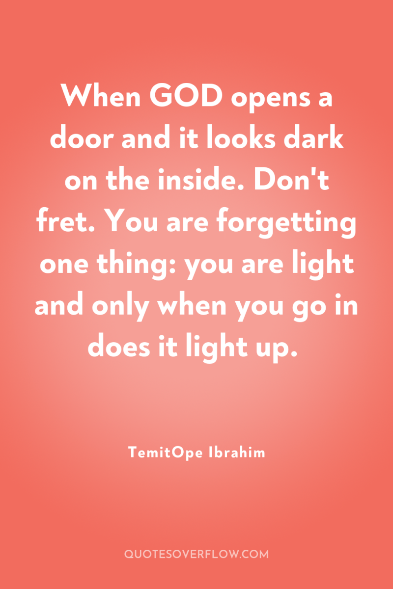 When GOD opens a door and it looks dark on...