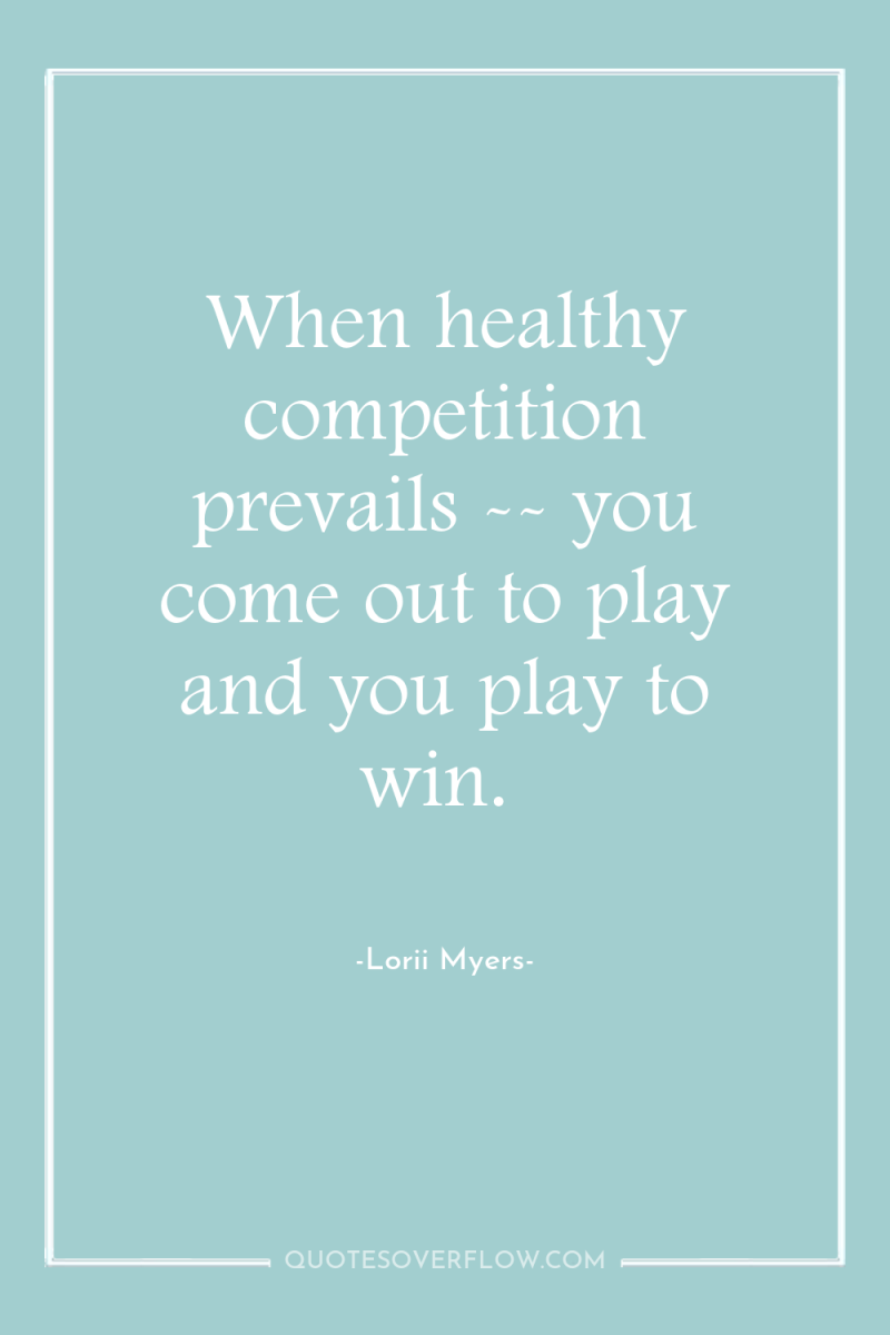 When healthy competition prevails -- you come out to play...