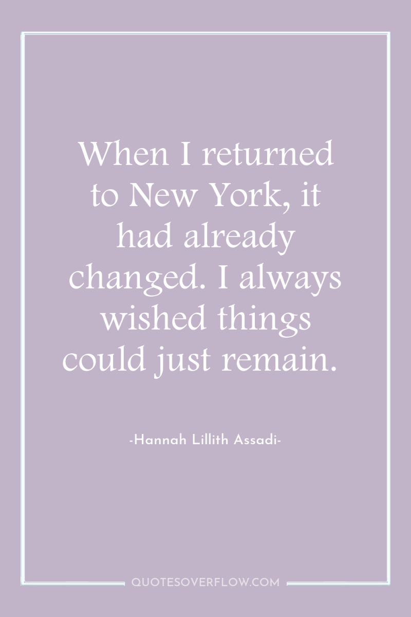 When I returned to New York, it had already changed....