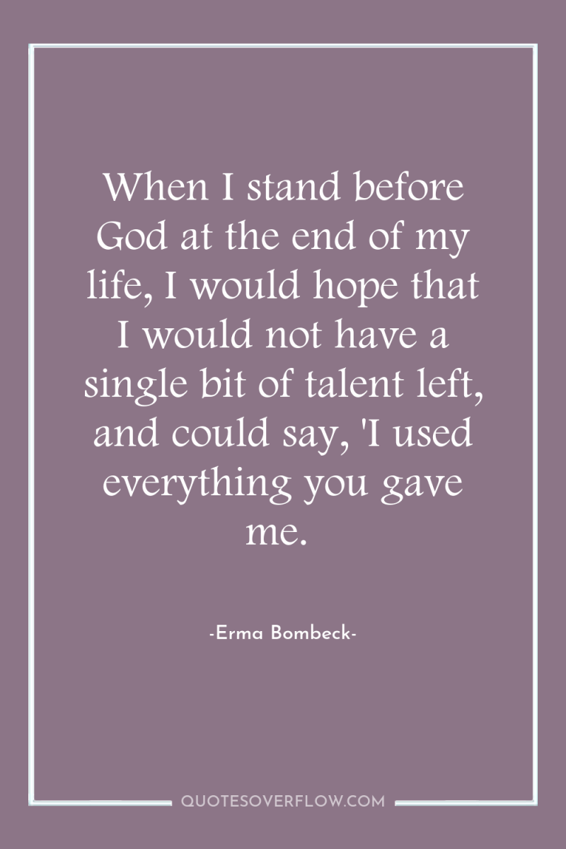 When I stand before God at the end of my...