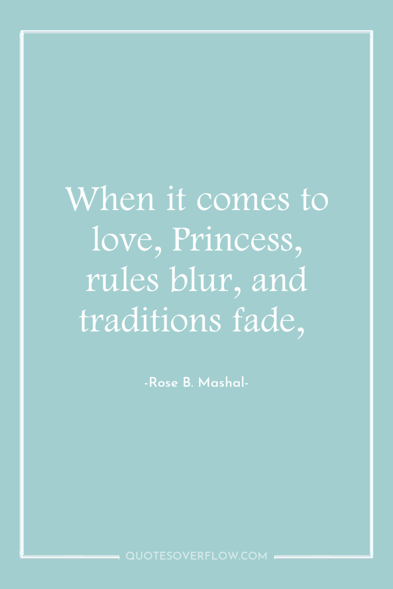 When it comes to love, Princess, rules blur, and traditions...