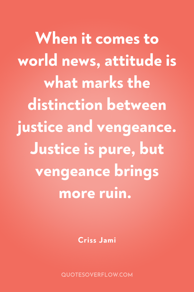 When it comes to world news, attitude is what marks...