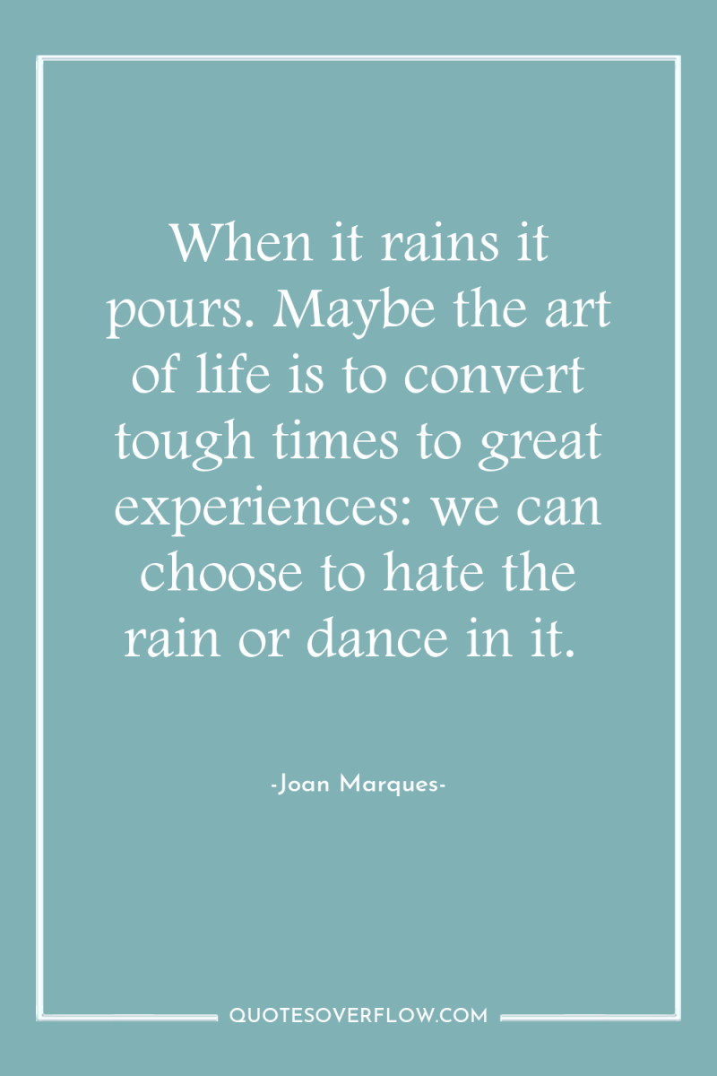 When it rains it pours. Maybe the art of life...