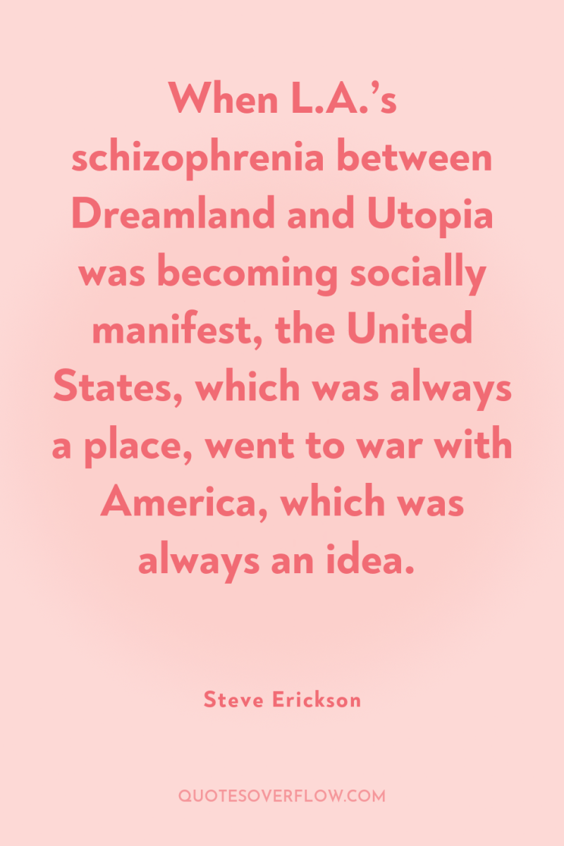 When L.A.’s schizophrenia between Dreamland and Utopia was becoming socially...