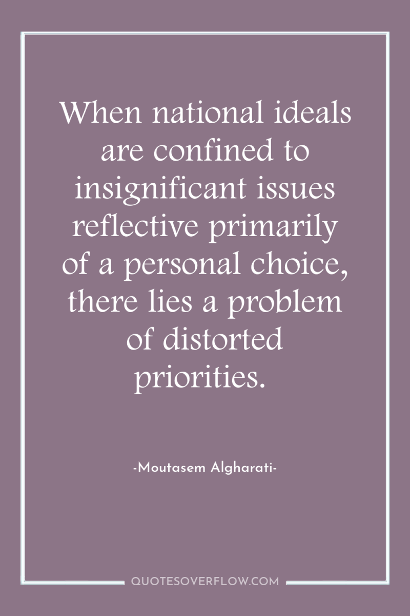 When national ideals are confined to insignificant issues reflective primarily...