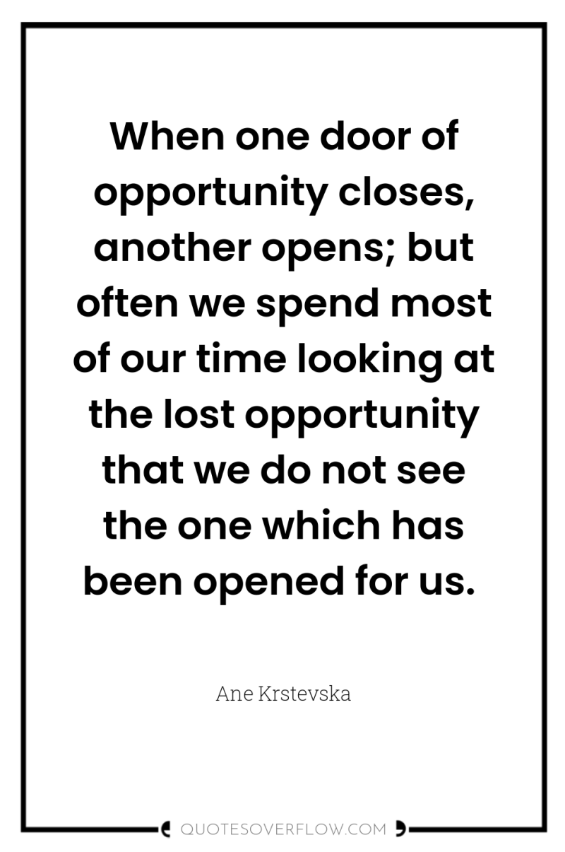 When one door of opportunity closes, another opens; but often...