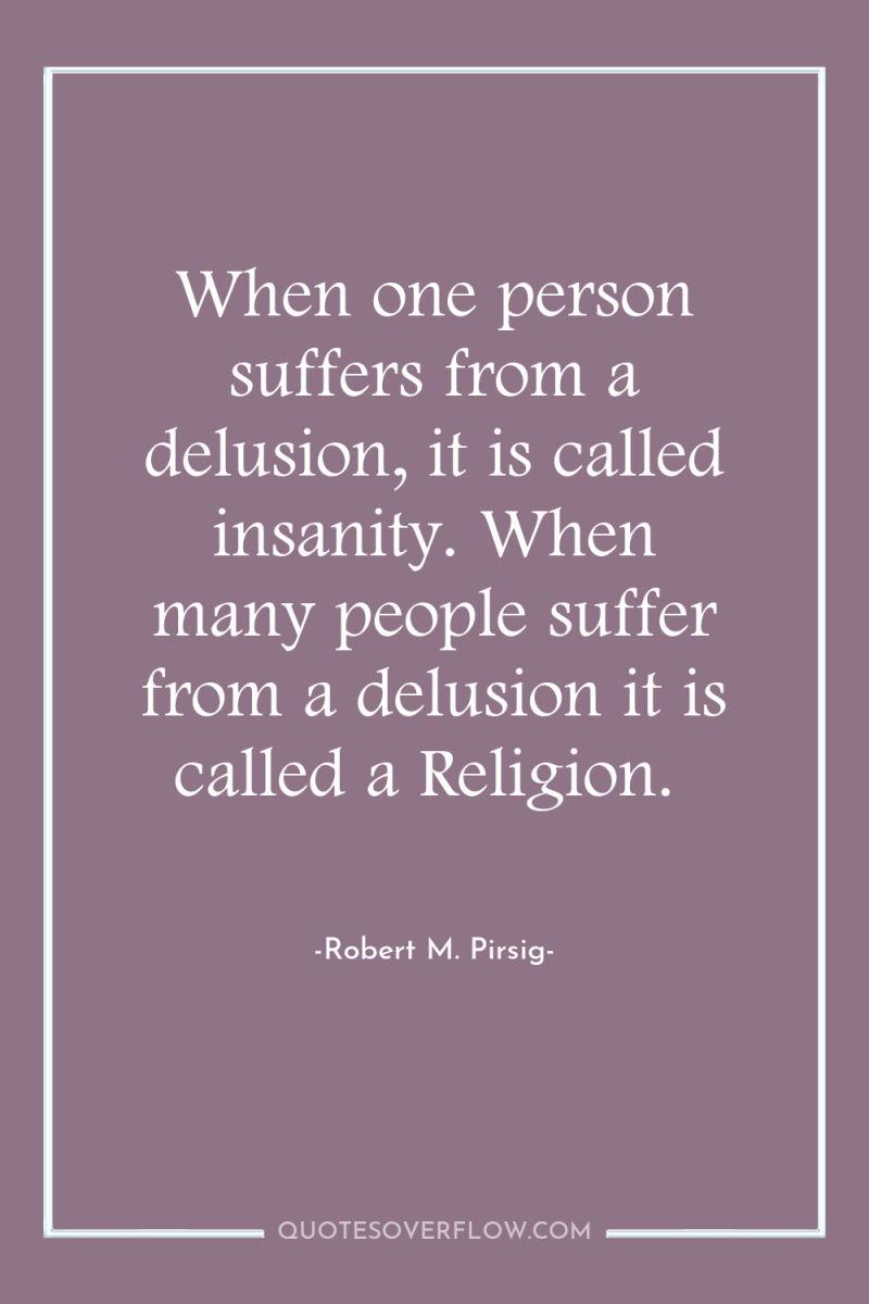 When one person suffers from a delusion, it is called...