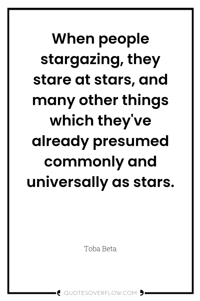 When people stargazing, they stare at stars, and many other...