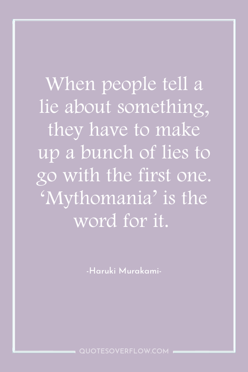 When people tell a lie about something, they have to...
