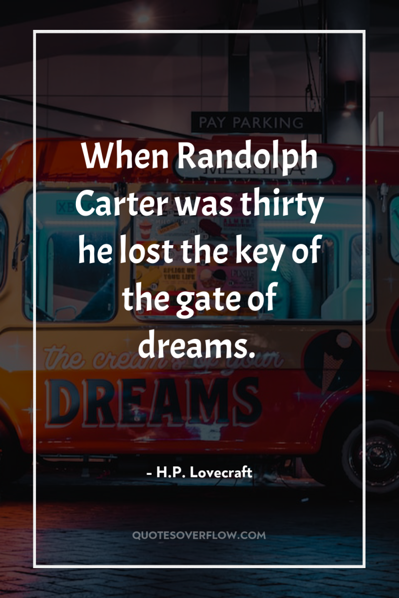 When Randolph Carter was thirty he lost the key of...