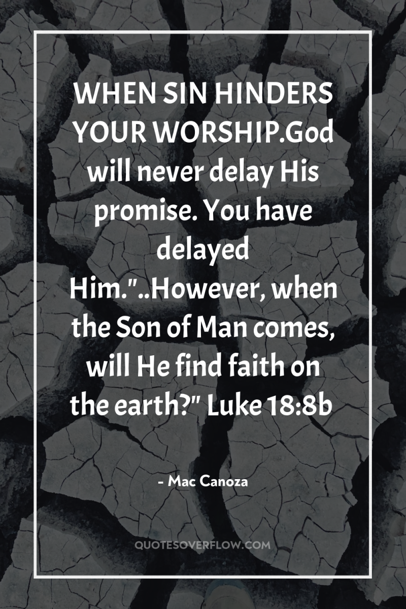 WHEN SIN HINDERS YOUR WORSHIP.God will never delay His promise....