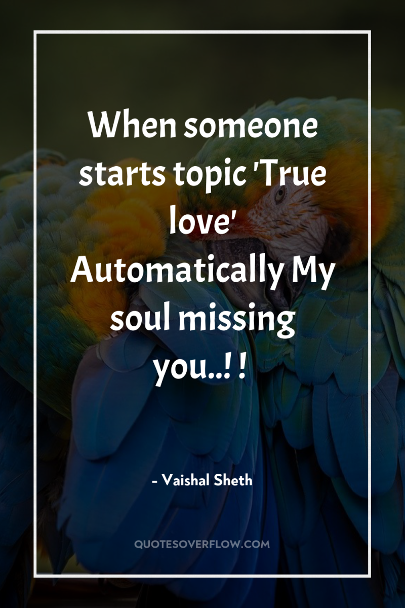 When someone starts topic 'True love' Automatically My soul missing...